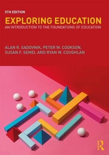 Бумажная книга «Exploring Education: An Introduction to the Foundations of Education», авторов Алан Р. Садовник, Питер Куксон-младший, Райан Кофлан, Сьюзан Семел - фото №1