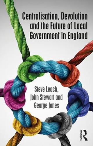 Паперова книга «Centralisation, Devolution and the Future of Local Government in England», авторів Джордж Джонс, Джон Стюарт, Стів Ліч - фото №1