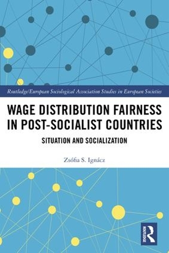 Паперова книга «Wage Distribution Fairness in Post-Socialist Countries: Situation and Socialization», автор Жофія Ігнач - фото №1
