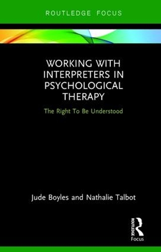 Бумажная книга «Working with Interpreters in Psychological Therapy: The Right To Be Understood», авторов Джуд Бойлз, Натали Тальбот - фото №1