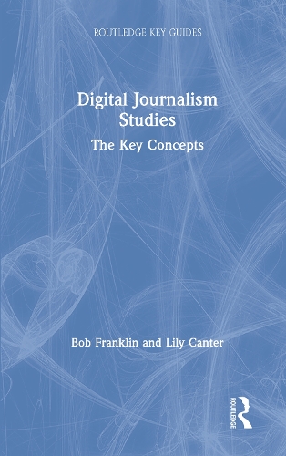 [object Object] «Digital Journalism Studies: The Key Concepts», авторів Боб Франклін, Лілі Кентер - фото №1