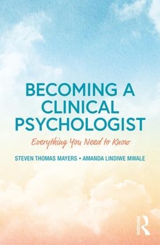 Паперова книга «Becoming a Clinical Psychologist: Everything You Need to Know», авторів Аманда Мвале, Стівен Майерс - фото №1