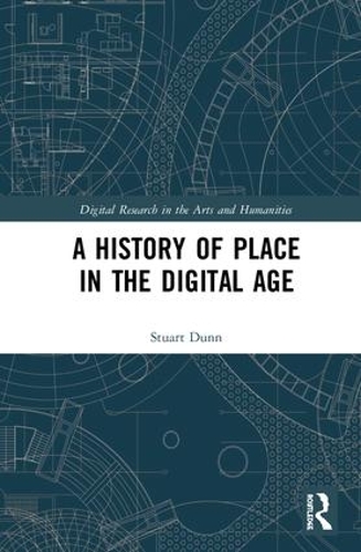 [object Object] «A History of Place in the Digital Age», автор Стюарт Данн - фото №1