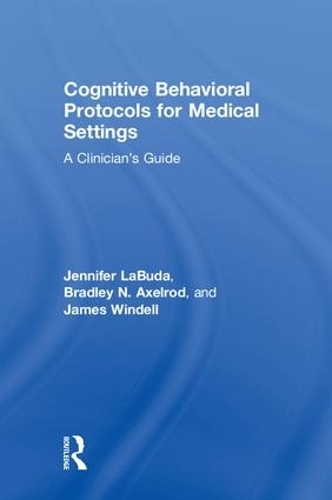 Паперова книга «Cognitive Behavioral Protocols for Medical Settings: A Clinician’s Guide», авторів Бредлі Аксельрод, Джеймс Вінделл, Дженніфер Лабуда - фото №1