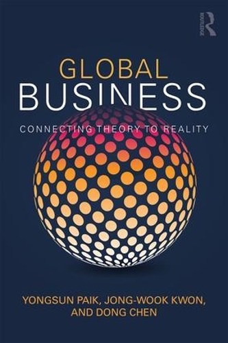 Бумажная книга «Global Business: Connecting Theory to Reality», авторов Донг Чен, Йонгсун Пэк - фото №1