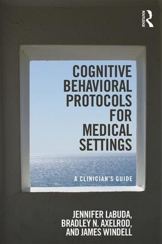 Паперова книга «Cognitive Behavioral Protocols for Medical Settings: A Clinician’s Guide», авторів Бредлі Аксельрод, Джеймс Вінделл, Дженніфер Лабуда - фото №1