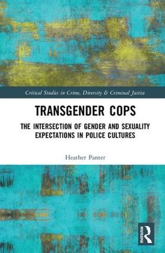 Бумажная книга «Transgender Cops: The Intersection of Gender and Sexuality Expectations in Police Cultures», автор Хизер Пантер - фото №1