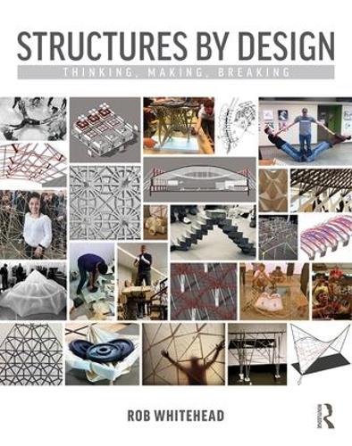 Паперова книга «Structures by Design: Thinking, Making, Breaking», автор Роб Уайтхед - фото №1