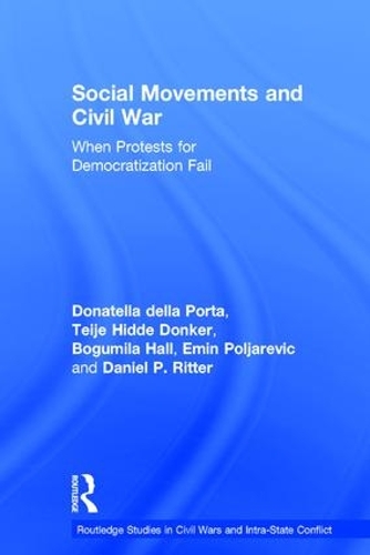 Бумажная книга «Social Movements and Civil War: When Protests for Democratization Fail», авторов Богумила Холл, Дэниел П. Риттер, Эмин Поляревич, Тейе Хидде Донкер - фото №1
