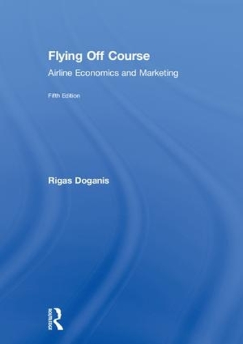 Бумажная книга «Flying Off Course: Airline Economics and Marketing», автор Ригас Доганис - фото №1