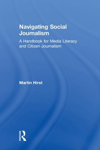 Бумажная книга «Navigating Social Journalism: A Handbook for Media Literacy and Citizen Journalism», автор Мартин Херст - фото №1