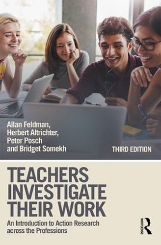Паперова книга «Teachers Investigate Their Work: An Introduction to Action Research across the Professions», авторів Аллан Фельдман, Бріджит Сомех, Герберт Альтріхтер, Пітер Пош - фото №1