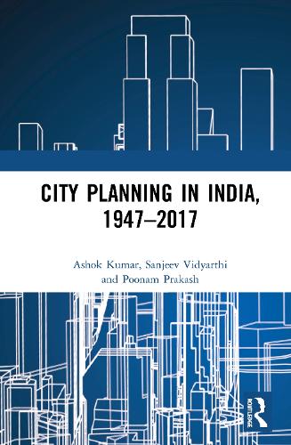 Бумажная книга «City Planning in India, 1947–2017», авторов Ашок Кумар, Пунам Пракаш, Санджив Видьярти - фото №1