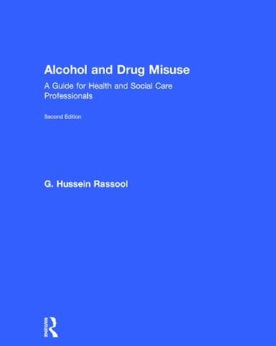 Паперова книга «Alcohol and Drug Misuse: A Guide for Health and Social Care Professionals», автор Г. Хусейн Рассул - фото №1
