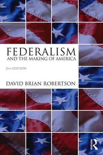 Бумажная книга «Federalism and the Making of America», автор Дэвид Брайан Робертсон - фото №1
