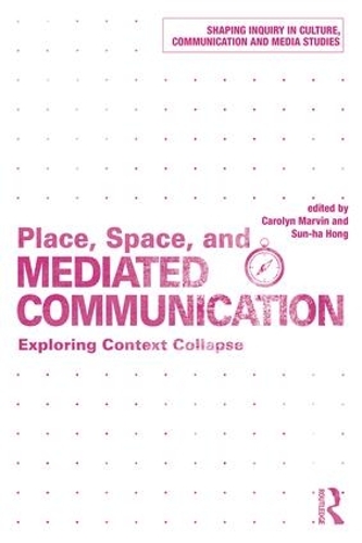 Паперова книга «Place, Space, and Mediated Communication: Exploring Context Collapse» - фото №1