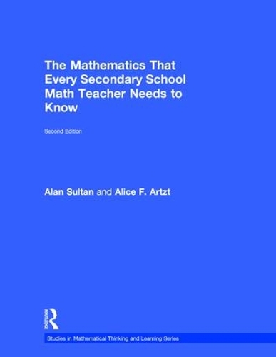 Паперова книга «The Mathematics That Every Secondary School Math Teacher Needs to Know», авторів Алан Султан, Еліс Ф. Артц - фото №1