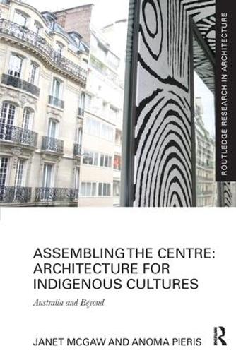 [object Object] «Assembling the Centre: Architecture for Indigenous Cultures: Australia and Beyond», авторов Анома Пиерис, Джанет Макгоу - фото №1