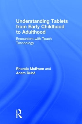 Паперова книга «Understanding Tablets from Early Childhood to Adulthood: Encounters with Touch Technology», авторів Адам Дюбе, Ронда МакЮен - фото №1