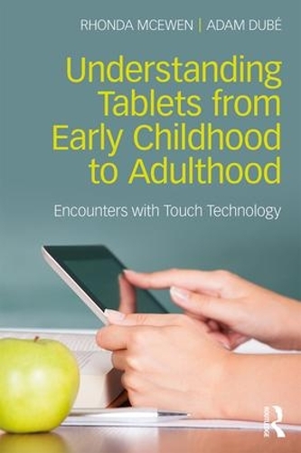 Паперова книга «Understanding Tablets from Early Childhood to Adulthood: Encounters with Touch Technology», авторів Адам Дюбе, Ронда МакЮен - фото №1