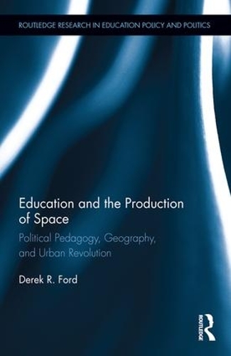 Бумажная книга «Education and the Production of Space: Political Pedagogy, Geography, and Urban Revolution», автор Дерек Форд - фото №1