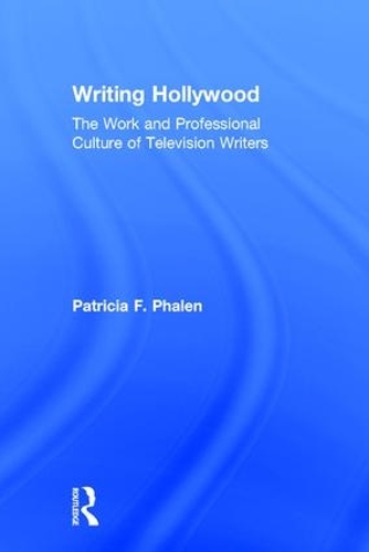 Паперова книга «Writing Hollywood: The Work and Professional Culture of Television Writers», автор Патриція Ф. Фален - фото №1