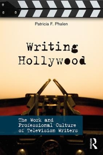Бумажная книга «Writing Hollywood: The Work and Professional Culture of Television Writers», автор Патриция Ф. Фален - фото №1