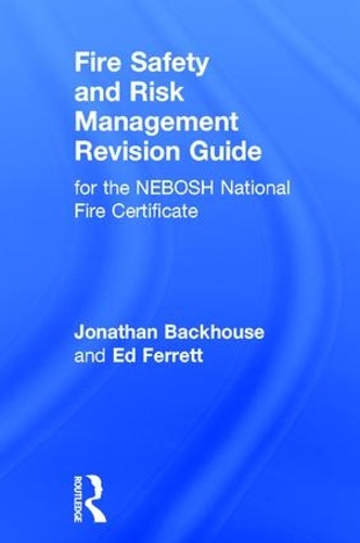Бумажная книга «Fire Safety and Risk Management Revision Guide: for the NEBOSH National Fire Certificate», авторов Эд Ферретт, Джонатан Бэкхаус - фото №1