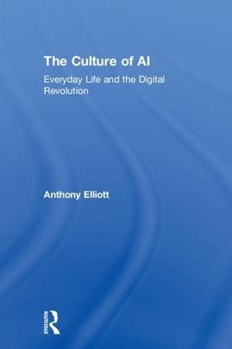 Бумажная книга «The Culture of AI: Everyday Life and the Digital Revolution», автор Энтони Эллиотт - фото №1