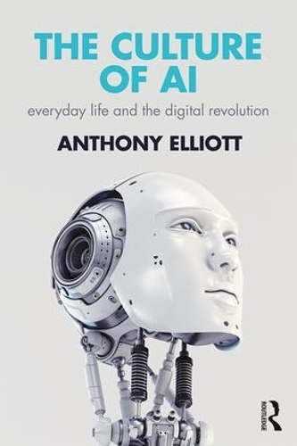 Бумажная книга «The Culture of AI: Everyday Life and the Digital Revolution», автор Энтони Эллиотт - фото №1