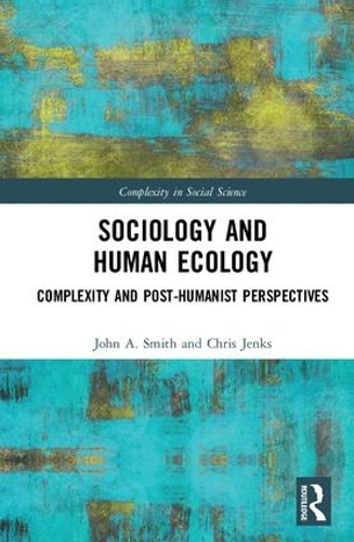 Бумажная книга «Sociology and Human Ecology: Complexity and Post-Humanist Perspectives», авторов Крис Дженкс, Джон Смит - фото №1