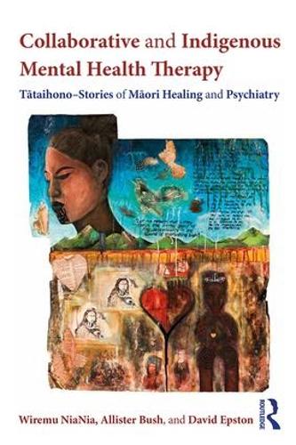 Paper book «Collaborative and Indigenous Mental Health Therapy: Tātaihono – Stories of Māori Healing and Psychiatry», authors Allister Bush, David Epston, Wiremu NiaNia - фото №1