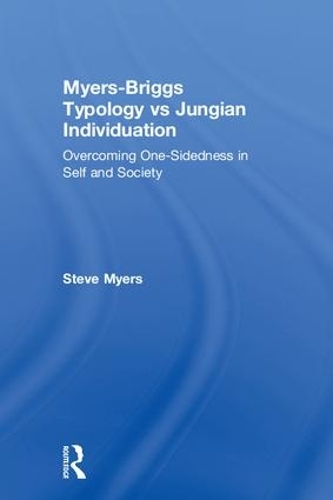 Бумажная книга «Myers-Briggs Typology vs. Jungian Individuation: Overcoming One-Sidedness in Self and Society», автор Стив Майерс - фото №1