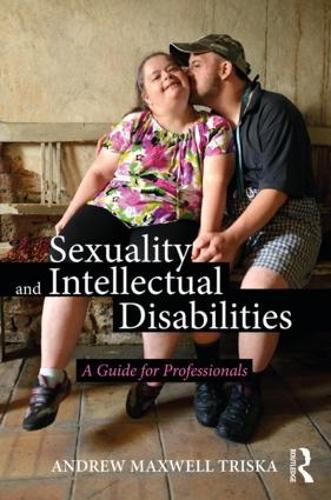 Паперова книга «Sexuality and Intellectual Disabilities: A Guide for Professionals», автор Ендрю Максвелл Тріска - фото №1