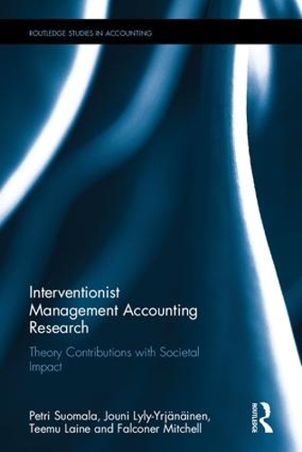 [object Object] «Interventionist Management Accounting Research: Theory Contributions with Societal Impact», авторів Фалконер Мітчелл, Юні Лілі-Яр'янайнен, Петрі Суомала, Теему Лайне - фото №1