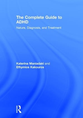 Бумажная книга «The Complete Guide to ADHD: Nature, Diagnosis, and Treatment», авторов Эфимиос Какурос, Катерина Маниадаки - фото №1
