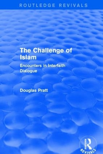 Бумажная книга «Routledge Revivals: The Challenge of Islam (2005): Encounters in Interfaith Dialogue», автор Дуглас Пратт - фото №1