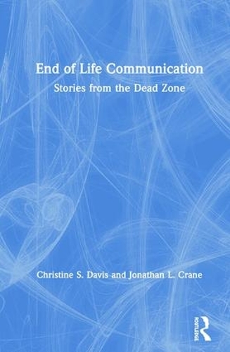 Паперова книга «End of Life Communication: Stories from the Dead Zone», авторів Крістін С. Девіс, Джонатан Л. Крейн - фото №1