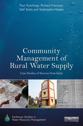Бумажная книга «Community Management of Rural Water Supply: Case Studies of Success from India», авторов Пол Хатчингс, Ричард Френсис, Снехалатха Мекала, Стеф Смитс - фото №1