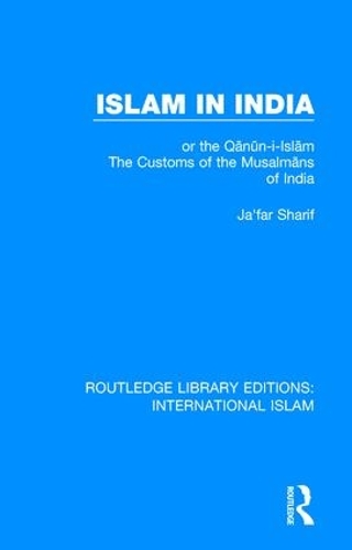 Бумажная книга «Islam in India: or the Qᾱnῡn-i-Islᾱm The Customs of the Musalmᾱns of India», автор Джафар Шариф - фото №1