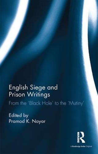 Бумажная книга «English Siege and Prison Writings: From the ‘Black Hole’ to the ‘Mutiny’» - фото №1