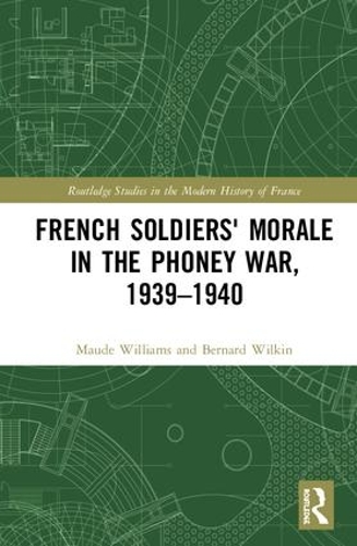 Паперова книга «French Soldiers' Morale in the Phoney War, 1939-1940», авторів Бернард Вілкін, Мод Вільямс - фото №1