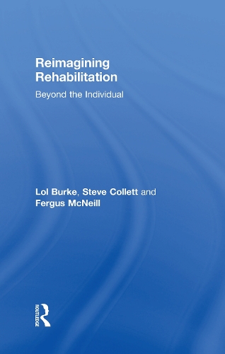 Бумажная книга «Reimagining Rehabilitation: Beyond the Individual», авторов Фергус Макнилл, Лол Берк, Стив Коллетт - фото №1