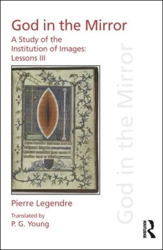 Бумажная книга «Pierre Legendre Lessons III God in the Mirror: A Study of the Institution of Images», автор Пьер Лежандр - фото №1