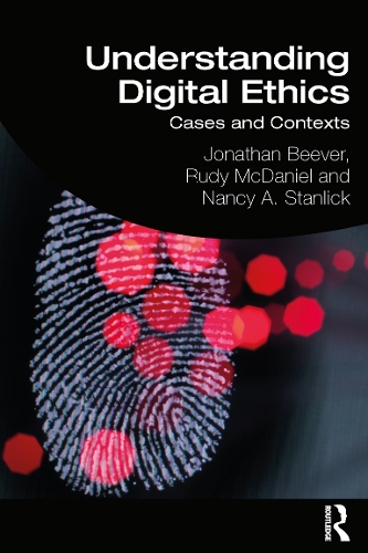 Бумажная книга «Understanding Digital Ethics: Cases and Contexts», авторов Джонатан Бивер, Нэнси А. Стэнлик, Руди Макдэниел - фото №1