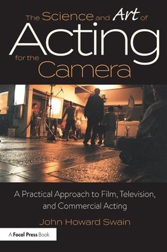 Паперова книга «The Science and Art of Acting for the Camera: A Practical Approach to Film, Television, and Commercial Acting», автор Джон Говард Суейн - фото №1