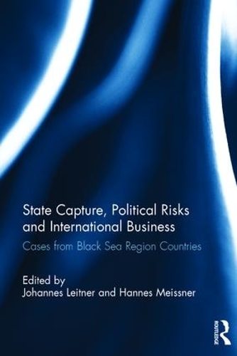 Бумажная книга «State Capture, Political Risks and International Business: Cases from Black Sea Region Countries» - фото №1
