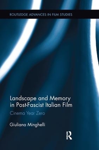 Паперова книга «Landscape and Memory in Post-Fascist Italian Film: Cinema Year Zero», автор Джуліана Мінгеллі - фото №1