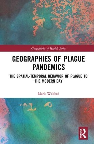 Бумажная книга «Geographies of Plague Pandemics: The Spatial-Temporal Behavior of Plague to the Modern Day», автор Марк Уэлфорд - фото №1