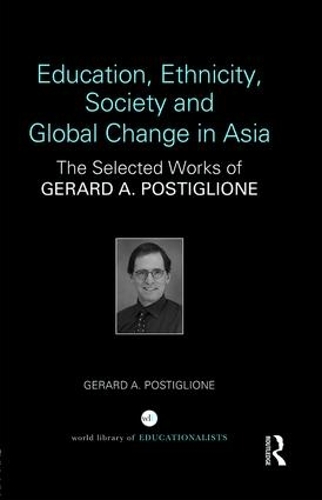 Бумажная книга «Education, Ethnicity, Society and Global Change in Asia: The Selected Works of Gerard A. Postiglione», автор Жерар А. Постильоне - фото №1